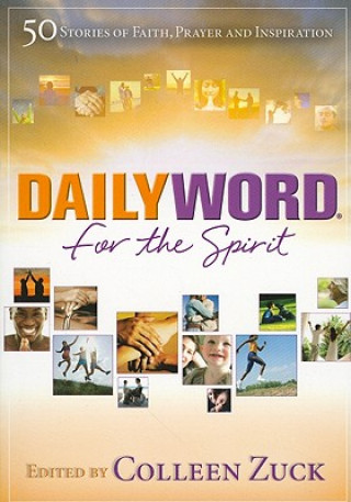 Kniha Daily Word for the Spirit: 50 Stories of Faith, Prayer and Inspiration Colleen Zuck