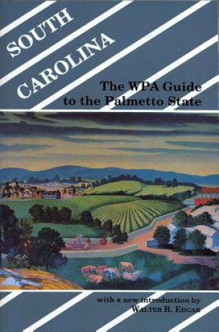 Carte South Carolina: The WPA Guide to the Palmetto State Walter B. Edgar