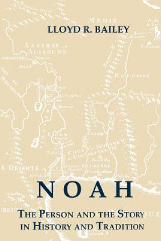 Kniha Noah: The Person and the Story in History and Tradition Lloyd R. Bailey