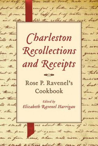Kniha Charleston Recollections and Receipts Rose P. Ravenel