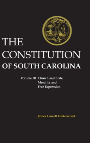 Kniha The Constitution of South Carolina: Church and State, Morality and Free Expression James L. Underwood