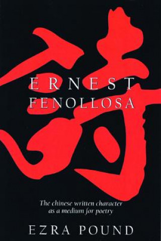 Книга Chinese Written Character as a Medium for Poetry Ernest Fenollosa