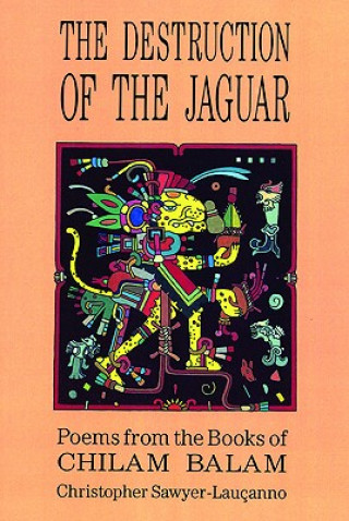 Carte Destruction of the Jaguar Christopher Sawyer-Laucanno