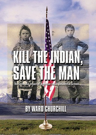 Könyv Kill the Indian, Save the Man Ward Churchill