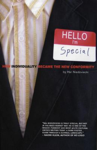 Carte Hello, I'm Special: How Individuality Became the New Conformity Hal Niedzviecki