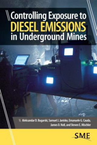 Книга Controlling Exposure to Diesel Emissions in Underground Mines Aleksandar D. Bugarski