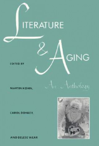 Livre Literature and Aging: An Anthology Martin Kohn