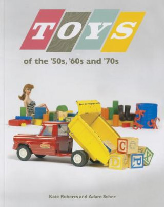 Kniha Toys of the '50s, '60s, and '70s Kate Roberts