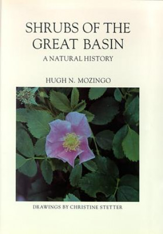 Knjiga Shrubs of the Great Basin: A Natural History Hugh N. Mozingo