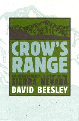 Carte Crow's Range: An Environmental History of the Sierra Nevada David Beesley