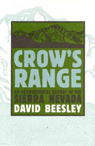 Kniha Crow's Range: An Environmental History of the Sierra Nevada David Beesley