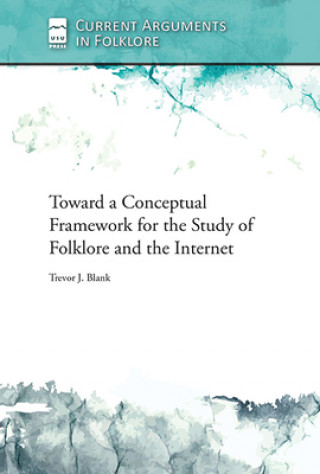 Carte Toward a Conceptual Framework for the Study of Folklore and the Internet Trevor J. Blank