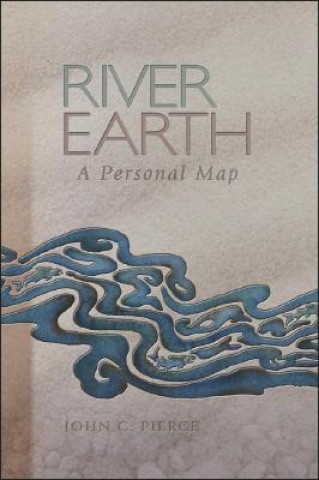 Kniha River Earth: A Personal Map John C. Pierce