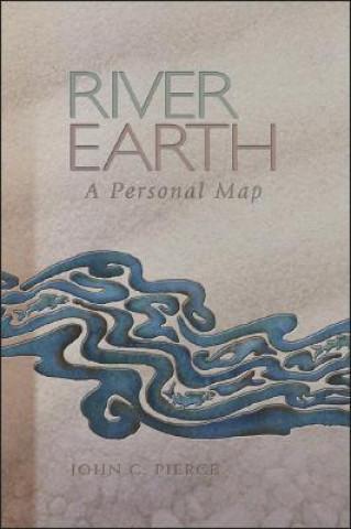 Βιβλίο River Earth: A Personal Map John C. Pierce