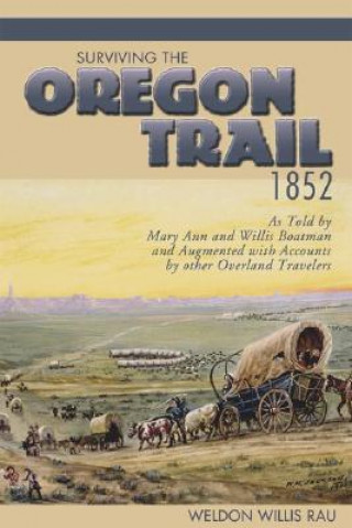 Carte Surviving the Oregon Trail, 1852 Weldon Willis Rau
