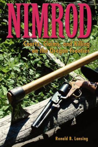 Książka Nimrod: Courts, Claims, and Killing on the Oregon Frontier Ronald B. Lansing