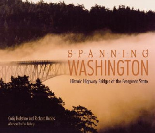 Livre Spanning Washington: Historic Highway Bridges of the Evergreen State Craig Holstine