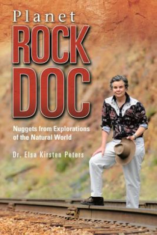 Книга Planet Rock Doc: Nuggets from Explorations of the Natural World Elsa Kirsten Peters