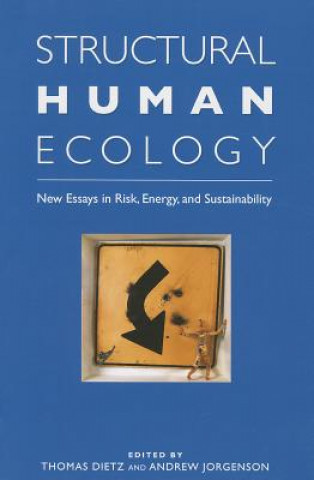 Kniha Structural Human Ecology: Risk, Energy, and Sustainability Thomas Dietz