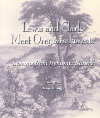 Könyv Lewis and Clark Meet Oregon's Forests Gail Wells