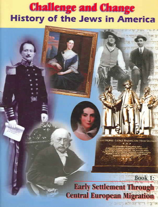 Carte Challenge and Change: History of the Jews in America: Early Settlement Through Central European Migration Shelley Kapnek Rosenberg