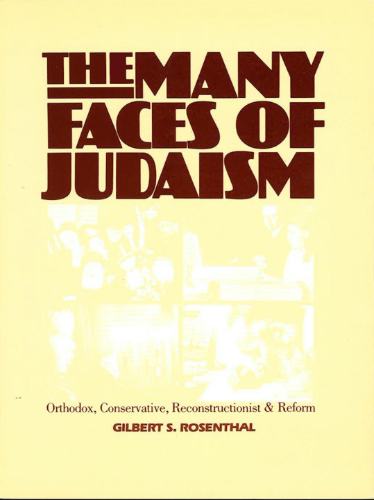 Buch The Many Faces of Judaism: Orthodox, Conservative, Reconstructionist, and Reform Gilbert S. Rosenthal