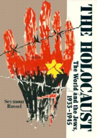 Könyv The Holocaust: The World and the Jews, 1933-1945 Seymour Rossel