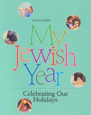 Kniha My Jewish Year: Celebrating Our Holidays Adam Fisher