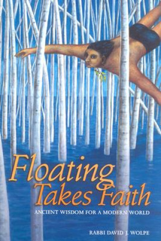 Könyv Floating Takes Faith: Ancient Wisdom for a Modern World David J. Wolpe