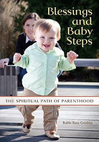 Kniha Blessings and Baby Steps: The Spiritual Path of Parenthood Ilana B. Grinblat