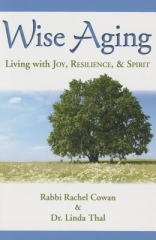 Kniha Wise Aging: Living with Joy, Resilience, & Spirit Rachel Cowan