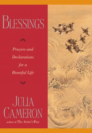 Knjiga Blessings: Prayers and Declarations for a Heartful Life Julia Cameron