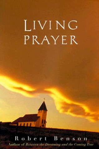 Könyv Living Prayer Robert Benson