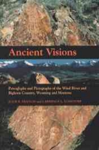 Kniha Ancient Visions: Petroglyphs and Pictographs of the Wind River and Bighorn Country, Wyoming and Montana Julie E. Francis