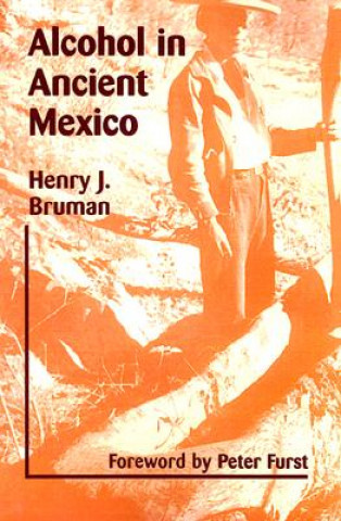 Kniha Alcohol in Ancient Mexico Henry J. Bruman