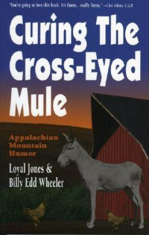 Kniha Curing the Cross-Eyed Mule Loyal Jones