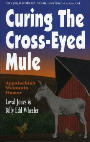 Knjiga Curing the Cross-Eyed Mule Loyal Jones