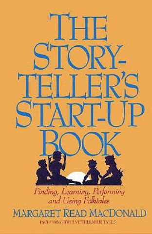 Carte Storyteller's Start-Up Book Margaret Read MacDonald