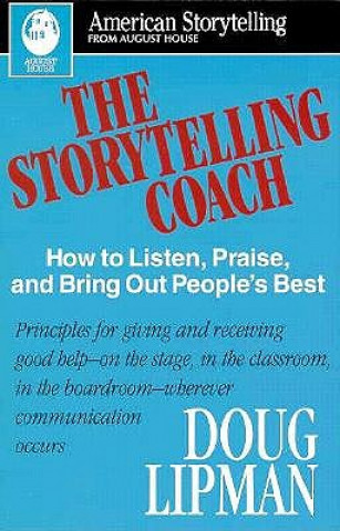 Carte The Storytelling Coach: How to Listen, Praise, and Bring Out People's Best (American Storytelling) Doug Lipman