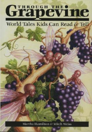 Carte Through the Grapevine: World Tales Kids Can Read & Tell Martha Hamilton