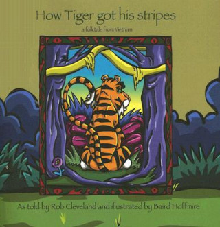 Buch How Tiger Got His Stripes: A Folktale from Vietnam Rob Cleveland