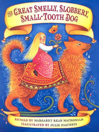 Könyv The Great Smelly, Slobbery, Small-Tooth Dog: A Folktale from Great Britain Margaret Read MacDonald