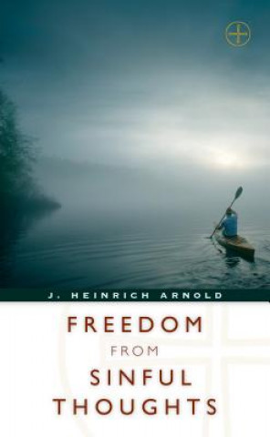 Kniha Freedom from Sinful Thoughts J. Heinrich Arnold