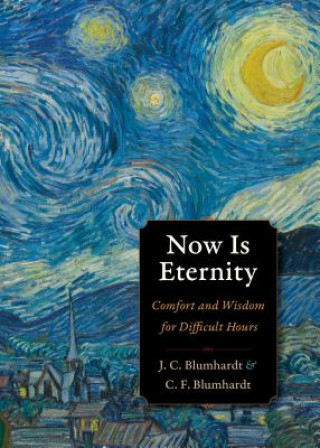 Carte Now Is Eternity Christoph Friedrich Blumhardt