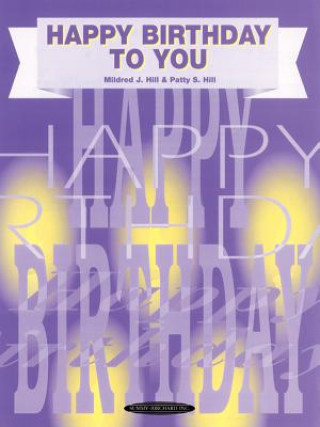 Carte Happy Birthday to You: Piano/Vocal, Sheet Mildred Hill