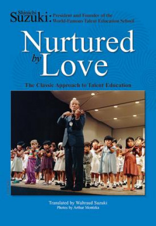 Carte Nurtured by Love: The Classic Approach to Talent Education Shinichi Suzuki