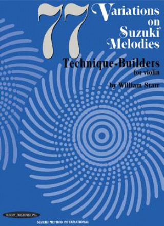 Könyv 77 Variations on Suzuki Melodies: Technique Builders for Violin William Starr