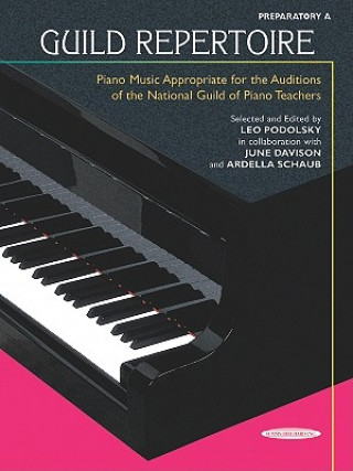 Kniha Guild Repertoire -- Piano Music Appropriate for the Auditions of the National Guild of Piano Teachers: Preparatory a Leo Podolsky