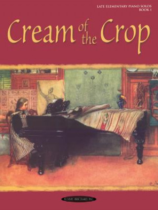 Knjiga Cream of the Crop, Bk 1 Alfred Publishing
