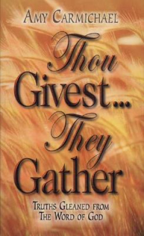 Buch THOU GIVEST THEY GATHER Amy Carmichael